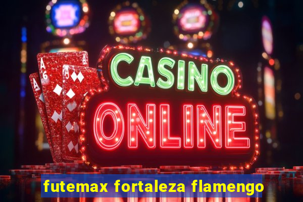 futemax fortaleza flamengo