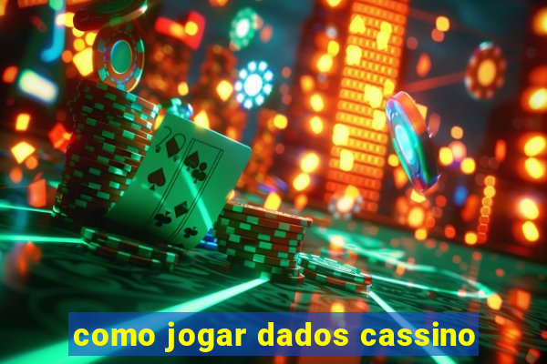 como jogar dados cassino