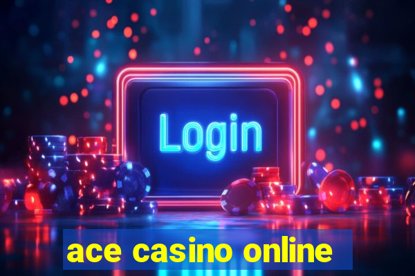 ace casino online