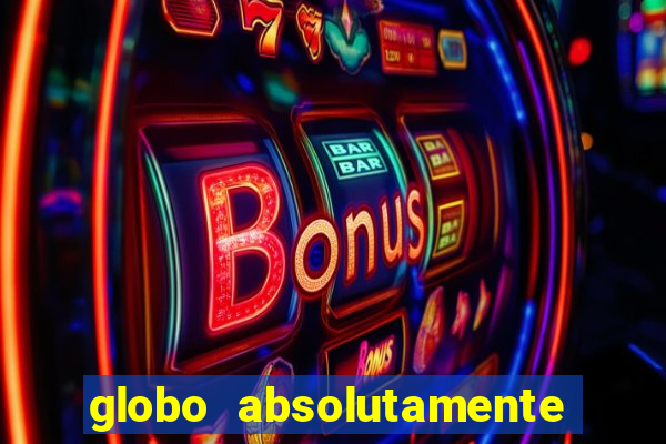 globo absolutamente tudo noticias