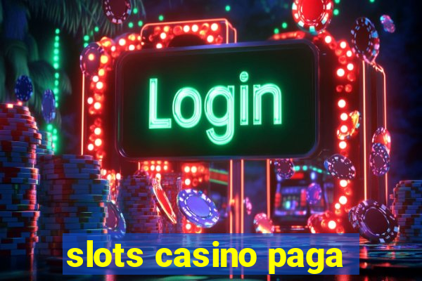 slots casino paga