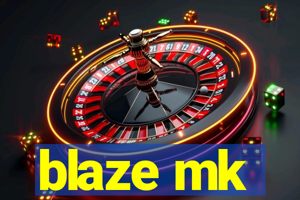 blaze mk