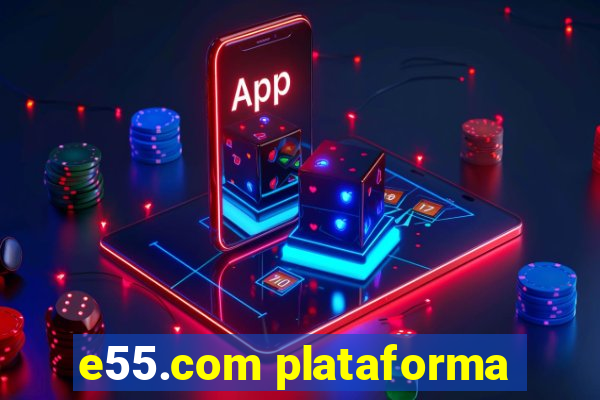 e55.com plataforma