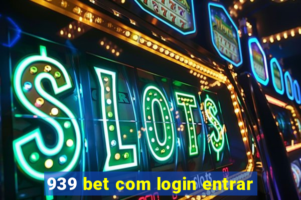 939 bet com login entrar