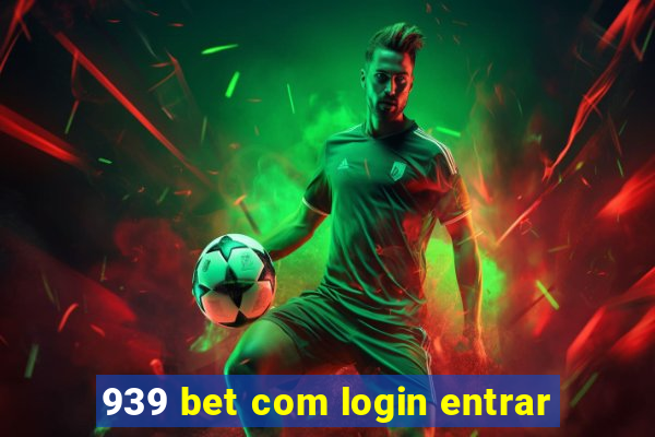 939 bet com login entrar