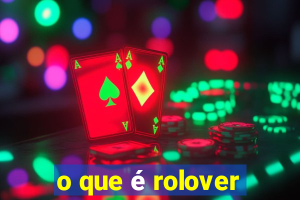 o que é rolover