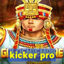 kicker pro