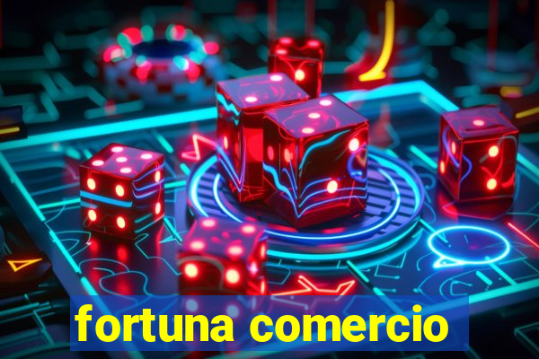 fortuna comercio