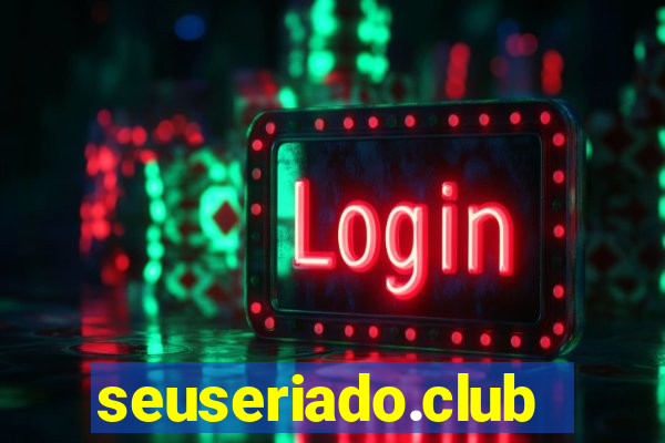 seuseriado.club