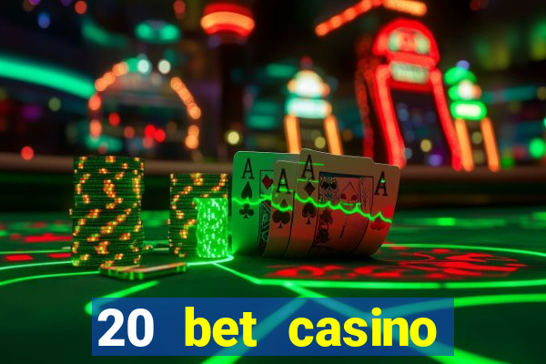 20 bet casino bonus code