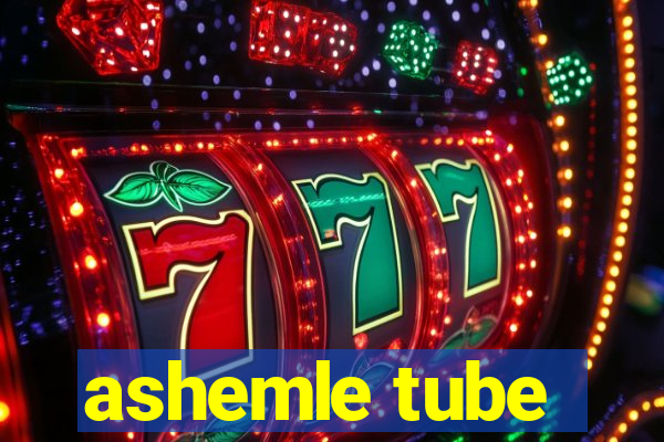 ashemle tube