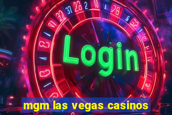 mgm las vegas casinos