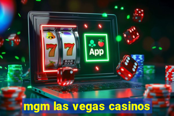 mgm las vegas casinos