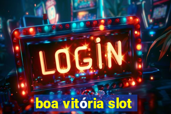 boa vitória slot