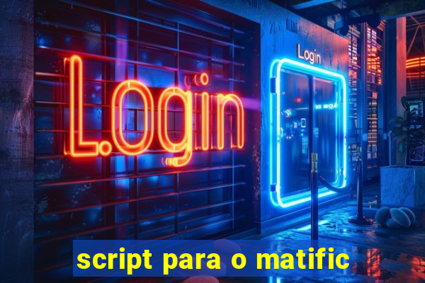 script para o matific