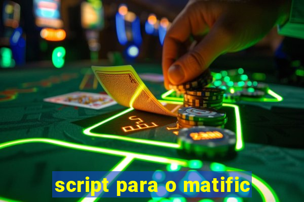 script para o matific