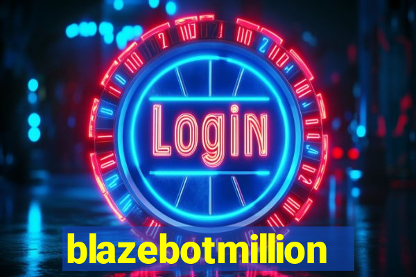 blazebotmillion