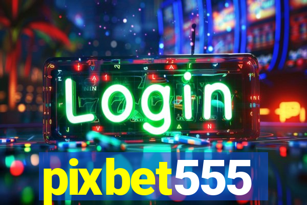 pixbet555