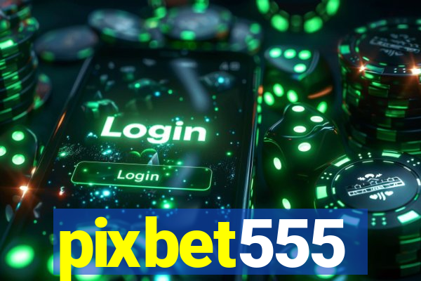 pixbet555