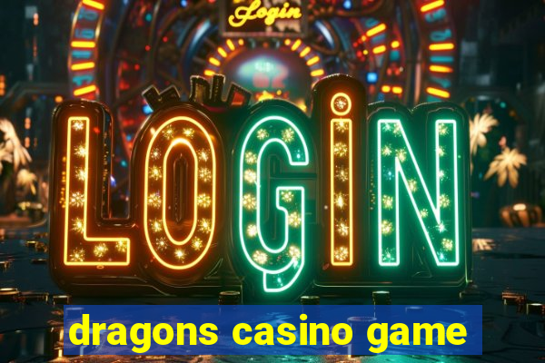 dragons casino game