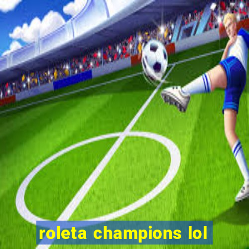 roleta champions lol