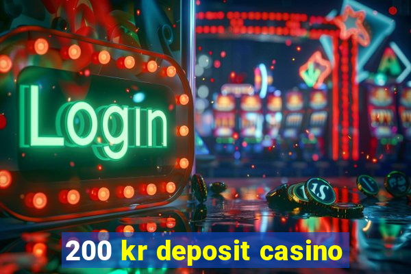 200 kr deposit casino