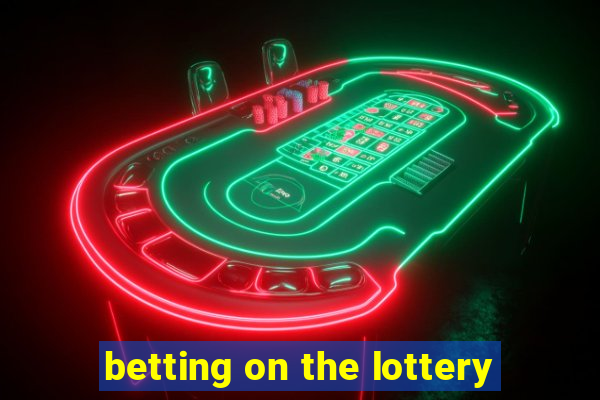 betting on the lottery