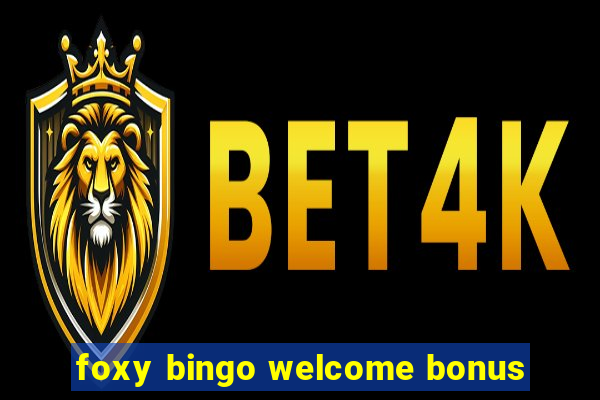 foxy bingo welcome bonus