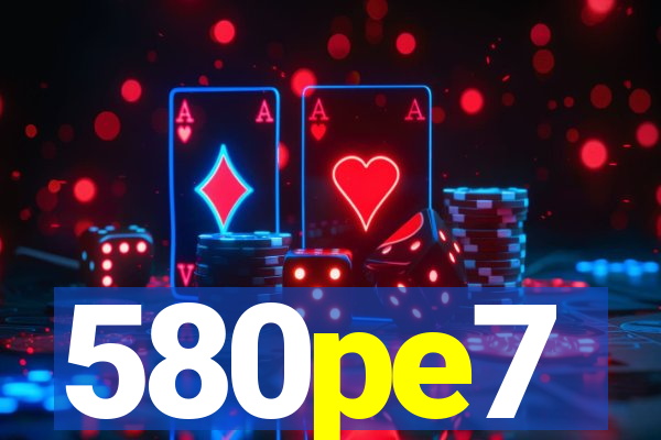 580pe7