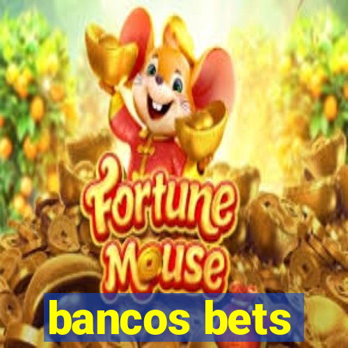 bancos bets