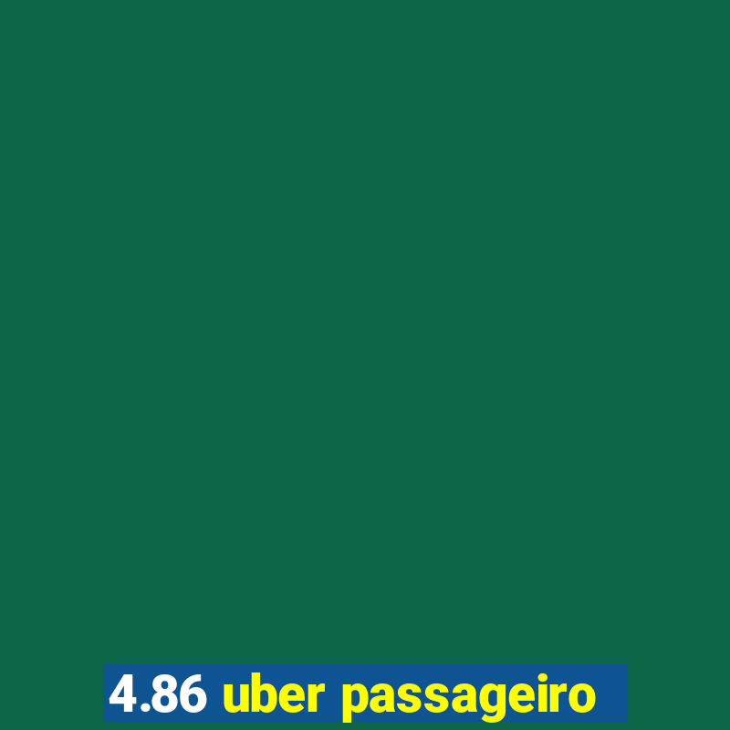 4.86 uber passageiro