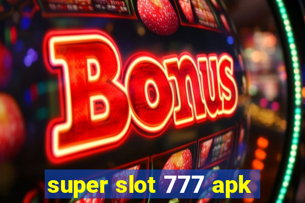 super slot 777 apk