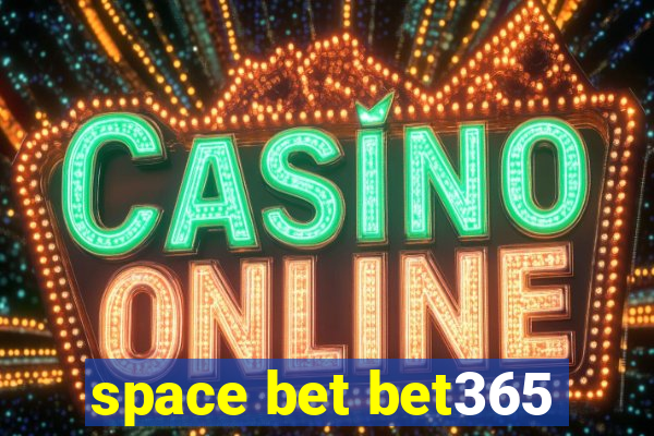 space bet bet365