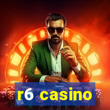 r6 casino