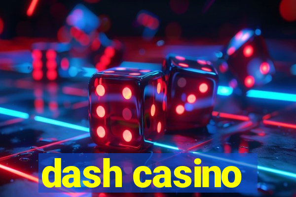 dash casino