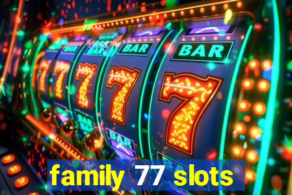 family 77 slots