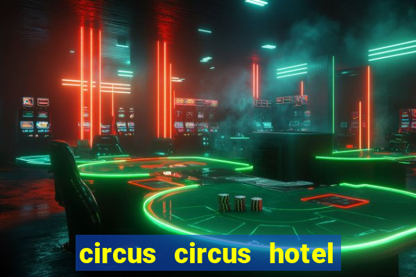 circus circus hotel casino & theme park las vegas