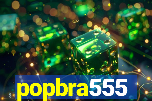 popbra555