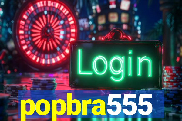 popbra555