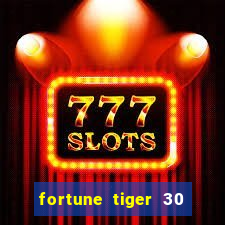 fortune tiger 30 reais grátis