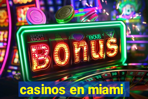 casinos en miami