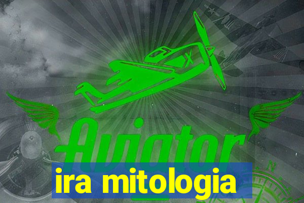 ira mitologia