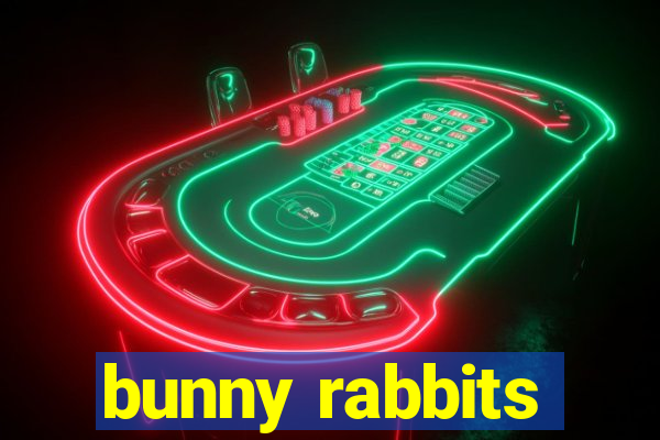 bunny rabbits