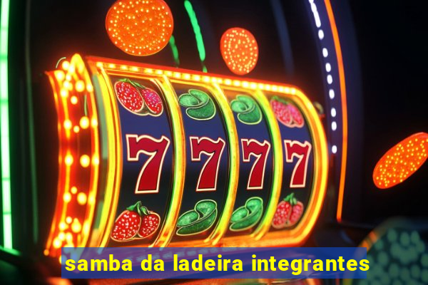 samba da ladeira integrantes