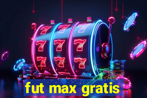 fut max gratis