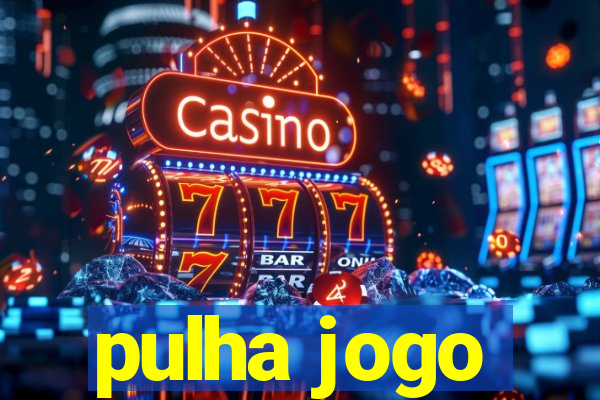 pulha jogo