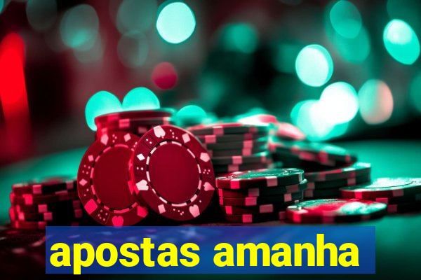 apostas amanha