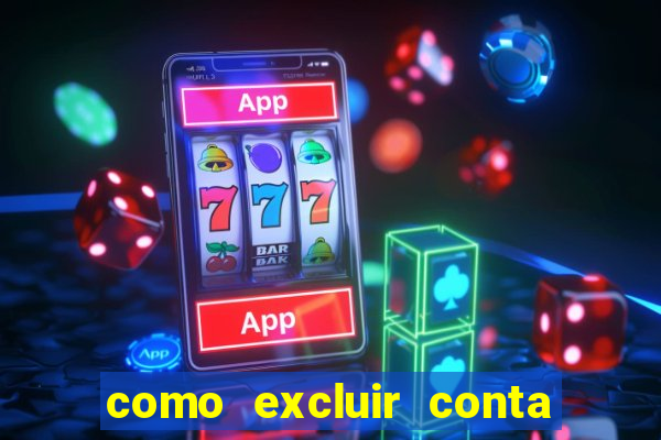 como excluir conta de jogos de aposta