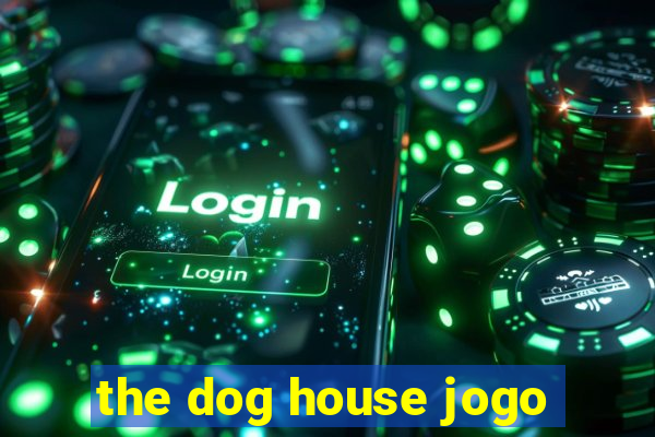 the dog house jogo