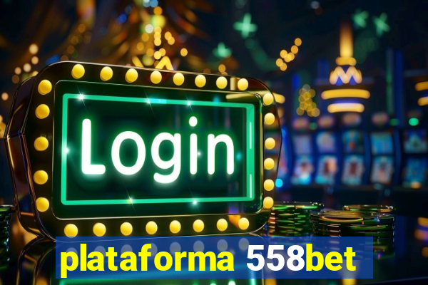 plataforma 558bet